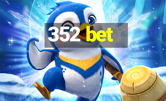 352 bet