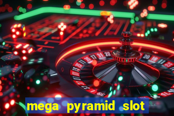 mega pyramid slot free play