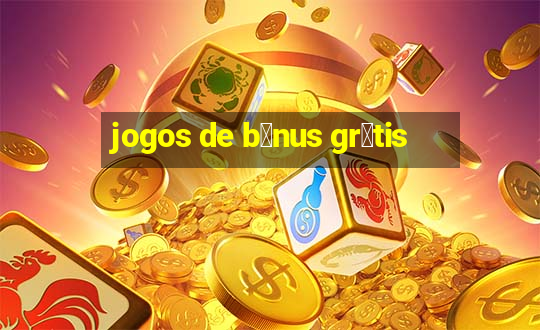 jogos de b么nus gr谩tis