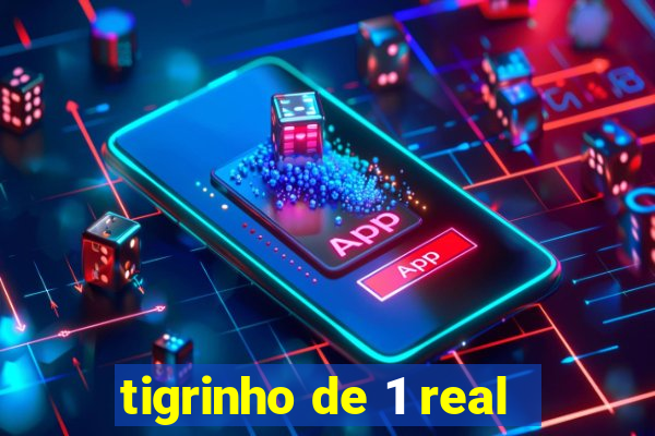 tigrinho de 1 real