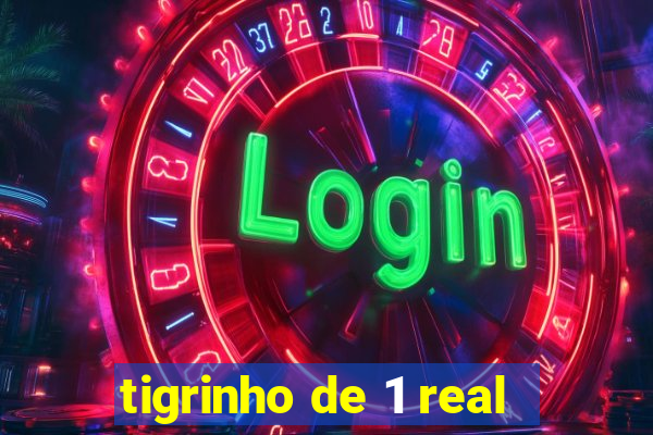 tigrinho de 1 real