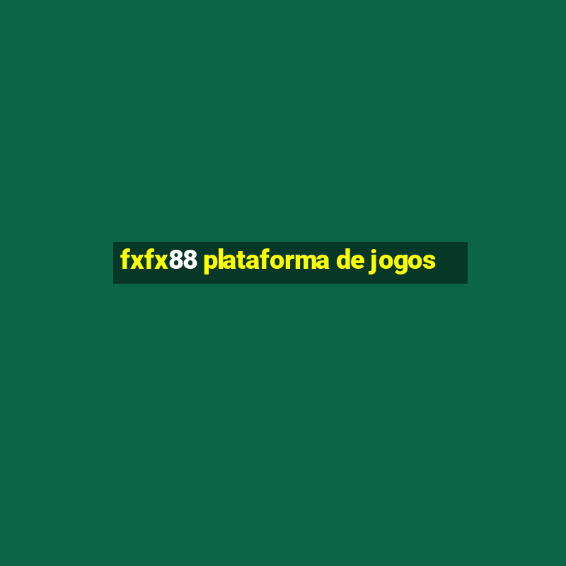 fxfx88 plataforma de jogos