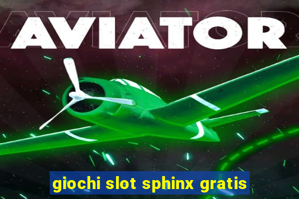 giochi slot sphinx gratis