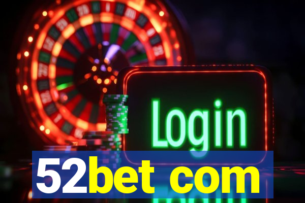 52bet com