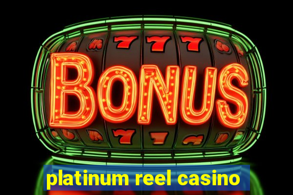 platinum reel casino