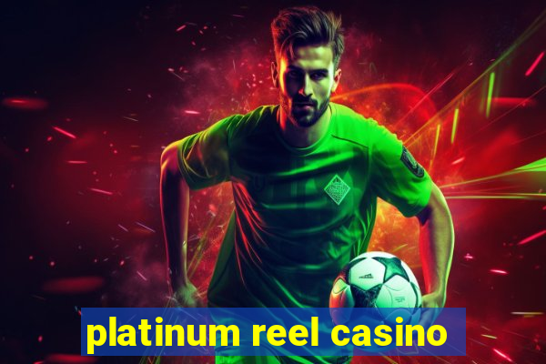 platinum reel casino