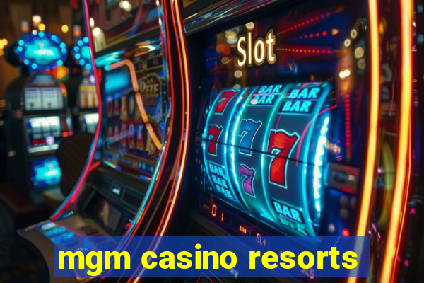 mgm casino resorts