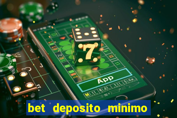 bet deposito minimo 1 real