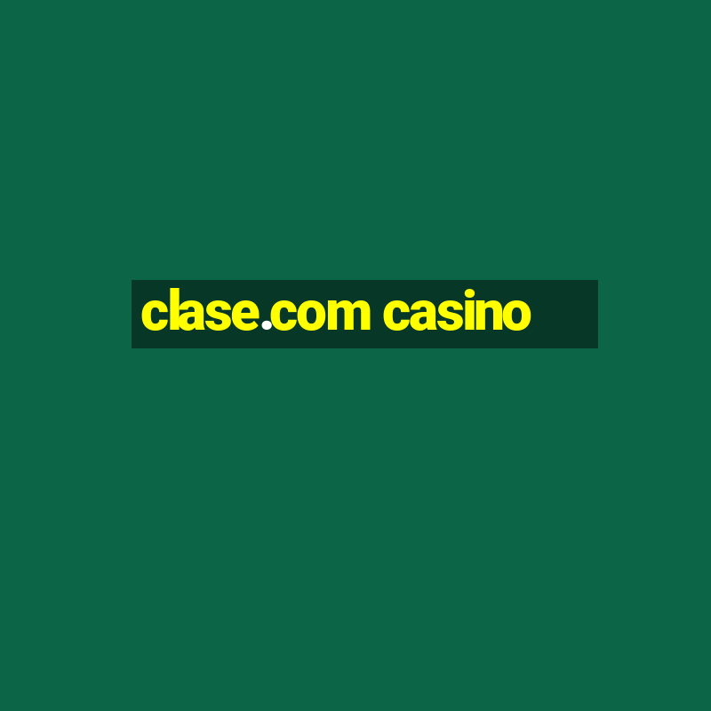 clase.com casino