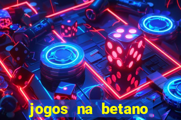 jogos na betano com 10 centavos