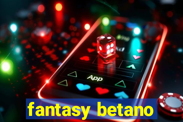 fantasy betano