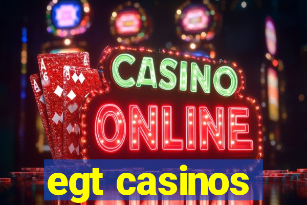 egt casinos