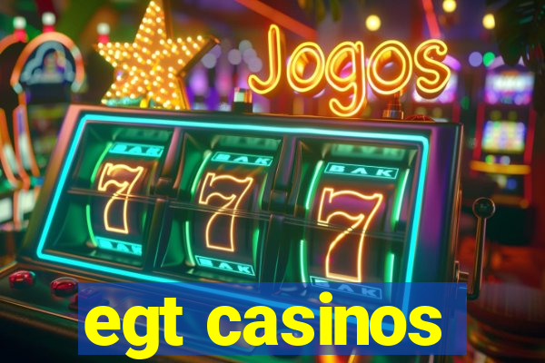 egt casinos