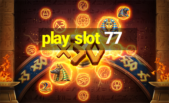 play slot 77