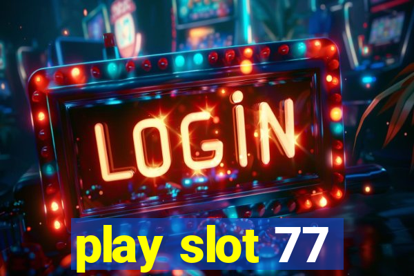 play slot 77