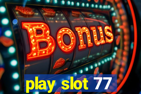 play slot 77