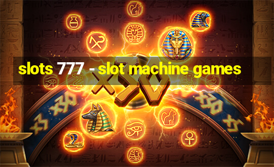 slots 777 - slot machine games