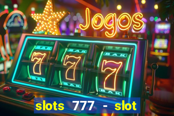 slots 777 - slot machine games