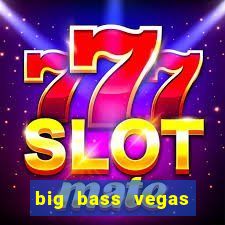 big bass vegas double down deluxe slot