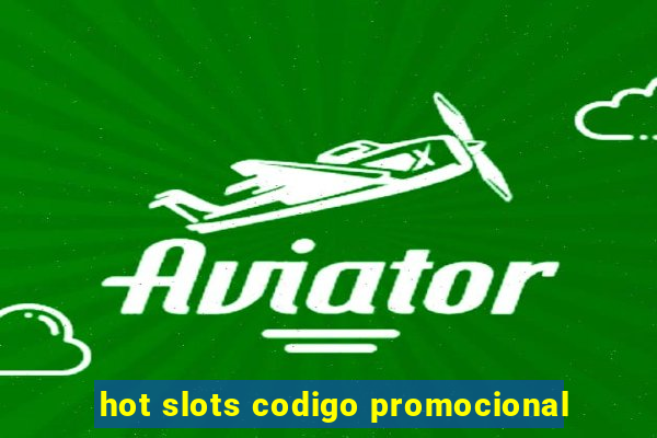 hot slots codigo promocional