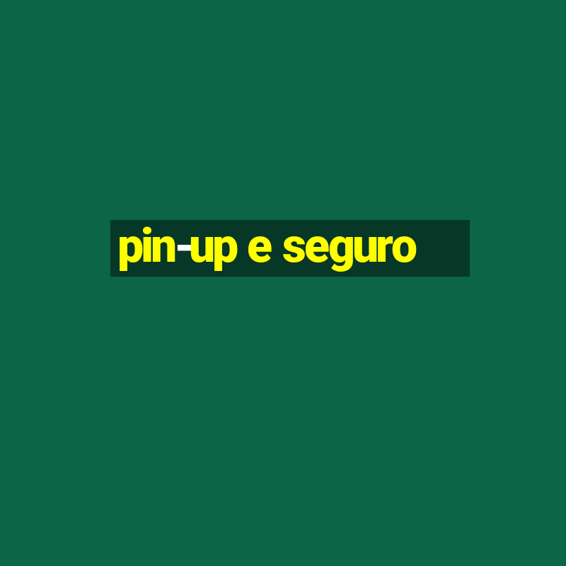 pin-up e seguro