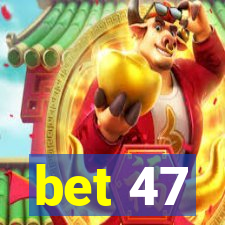 bet 47