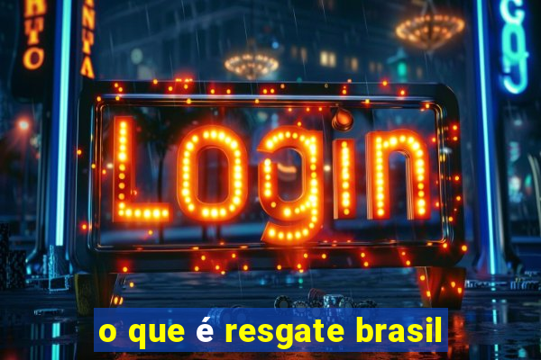 o que é resgate brasil