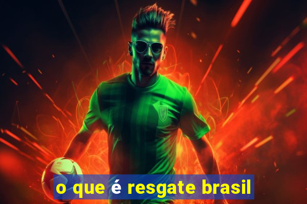 o que é resgate brasil