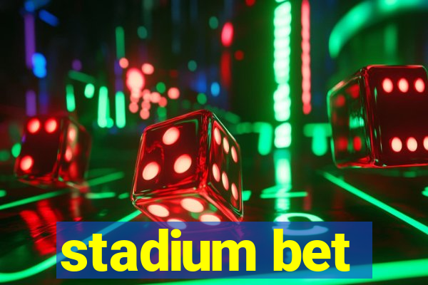 stadium bet