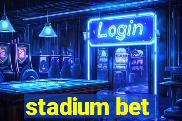 stadium bet