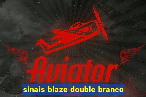 sinais blaze double branco