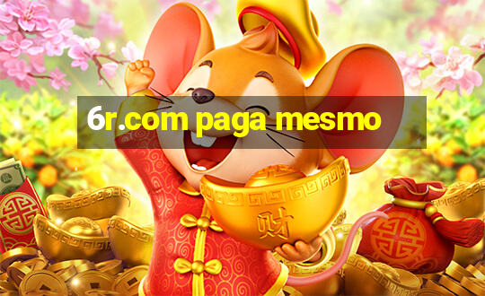 6r.com paga mesmo