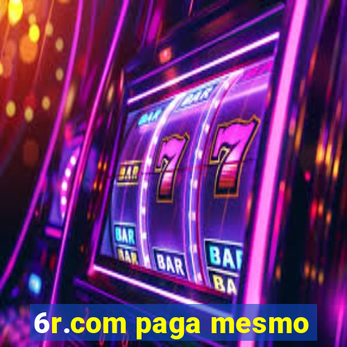 6r.com paga mesmo