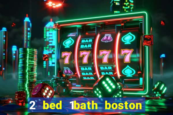 2 bed 1bath boston casino cambridge