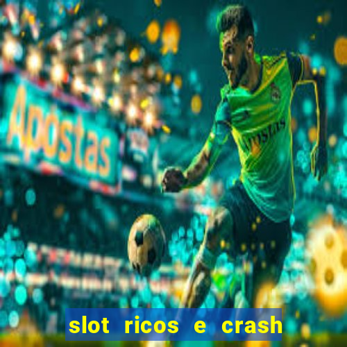 slot ricos e crash como ganhar dinheiro