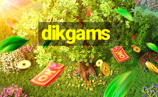 dikgams