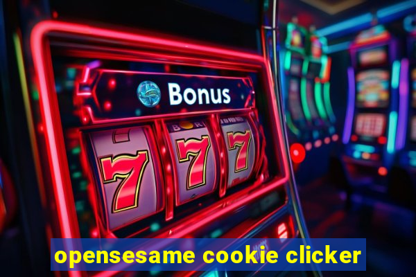 opensesame cookie clicker