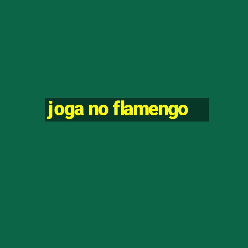 joga no flamengo