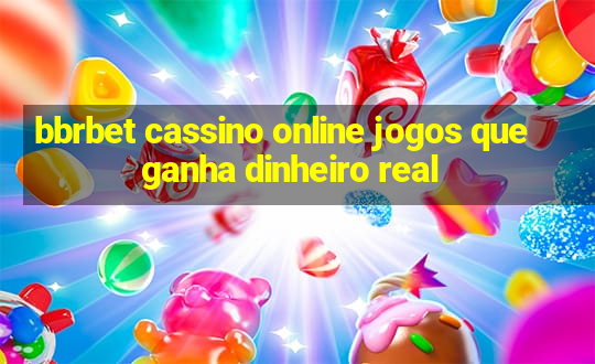 bbrbet cassino online jogos que ganha dinheiro real