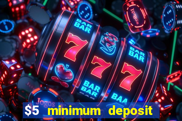 $5 minimum deposit casino nz 2022