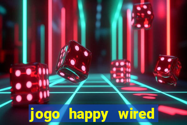 jogo happy wired paga mesmo