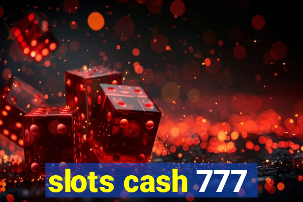 slots cash 777