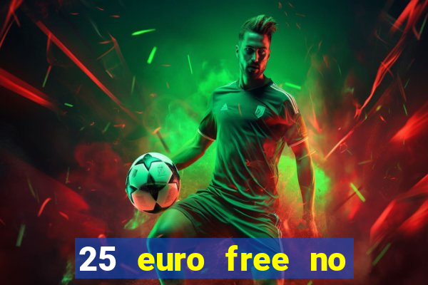 25 euro free no deposit casino