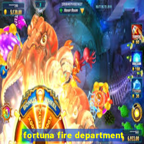 fortuna fire department