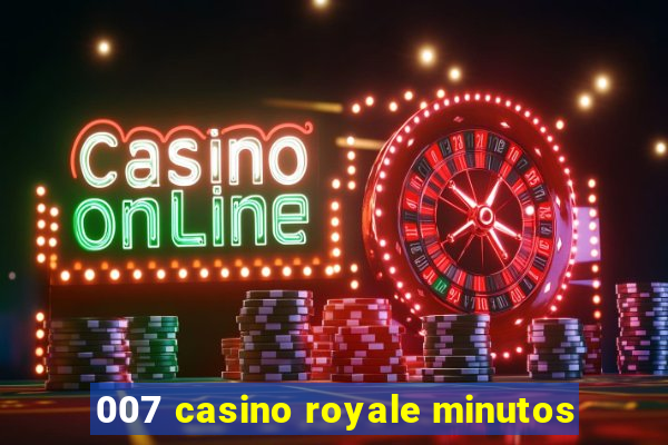 007 casino royale minutos