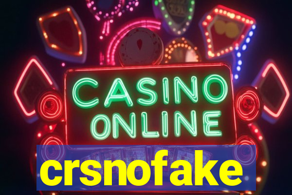 crsnofake