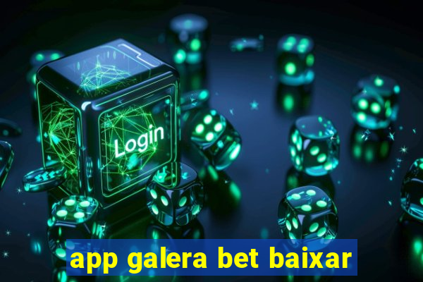 app galera bet baixar