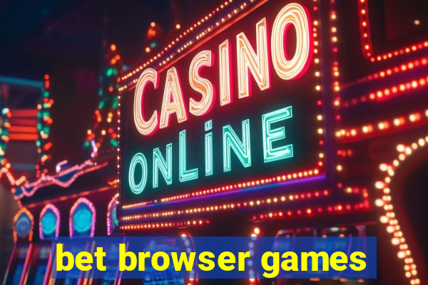 bet browser games