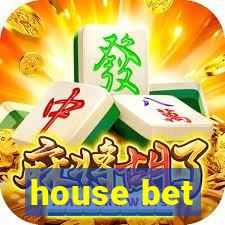 house bet