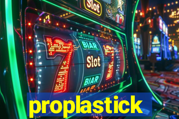 proplastick